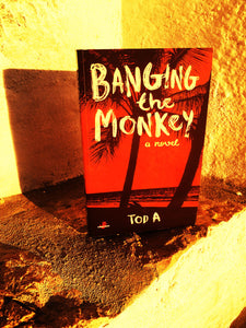 Banging the Monkey — a novel by Tod A